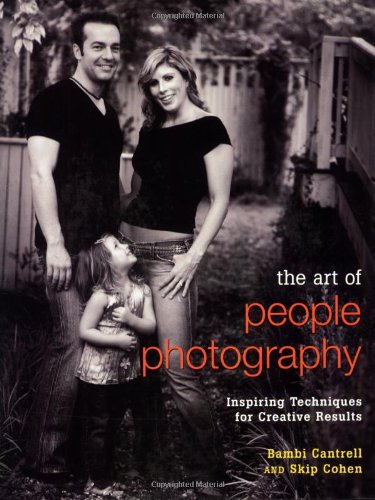 The Art Of People Photography: Inspiring Techniques For Creative Results,New