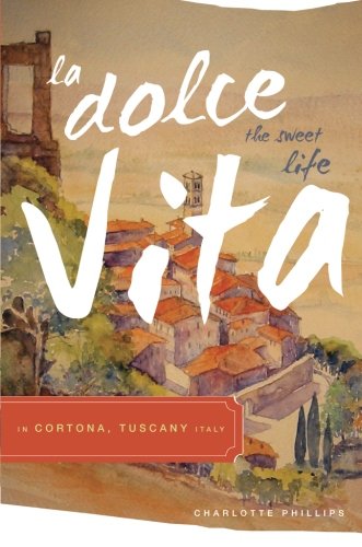 La Dolce Vita (the Sweet Life) in Cortona, Tuscany Italy,Used
