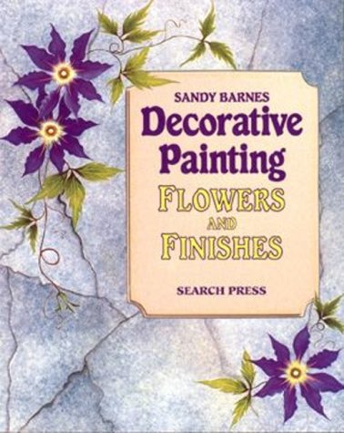 Decorative Painting: Flowers and Finishes,Used