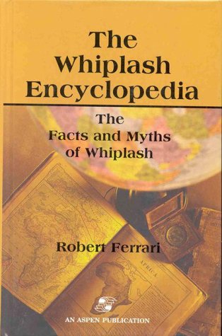 The Whiplash Encyclopedia: The Facts and Myths of Whiplash,Used