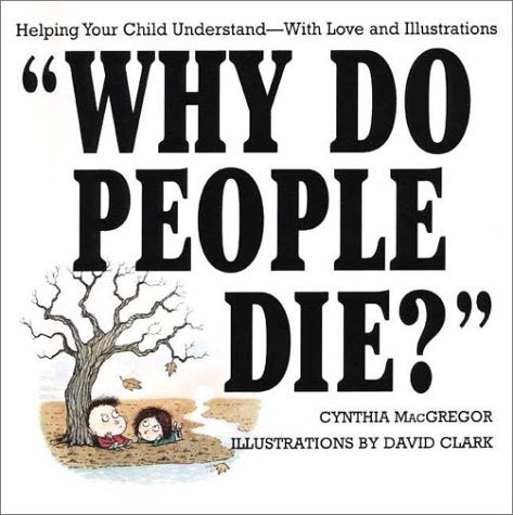 Why Do People Die?: Helping Your Child Understand With Love and Illustrations,Used