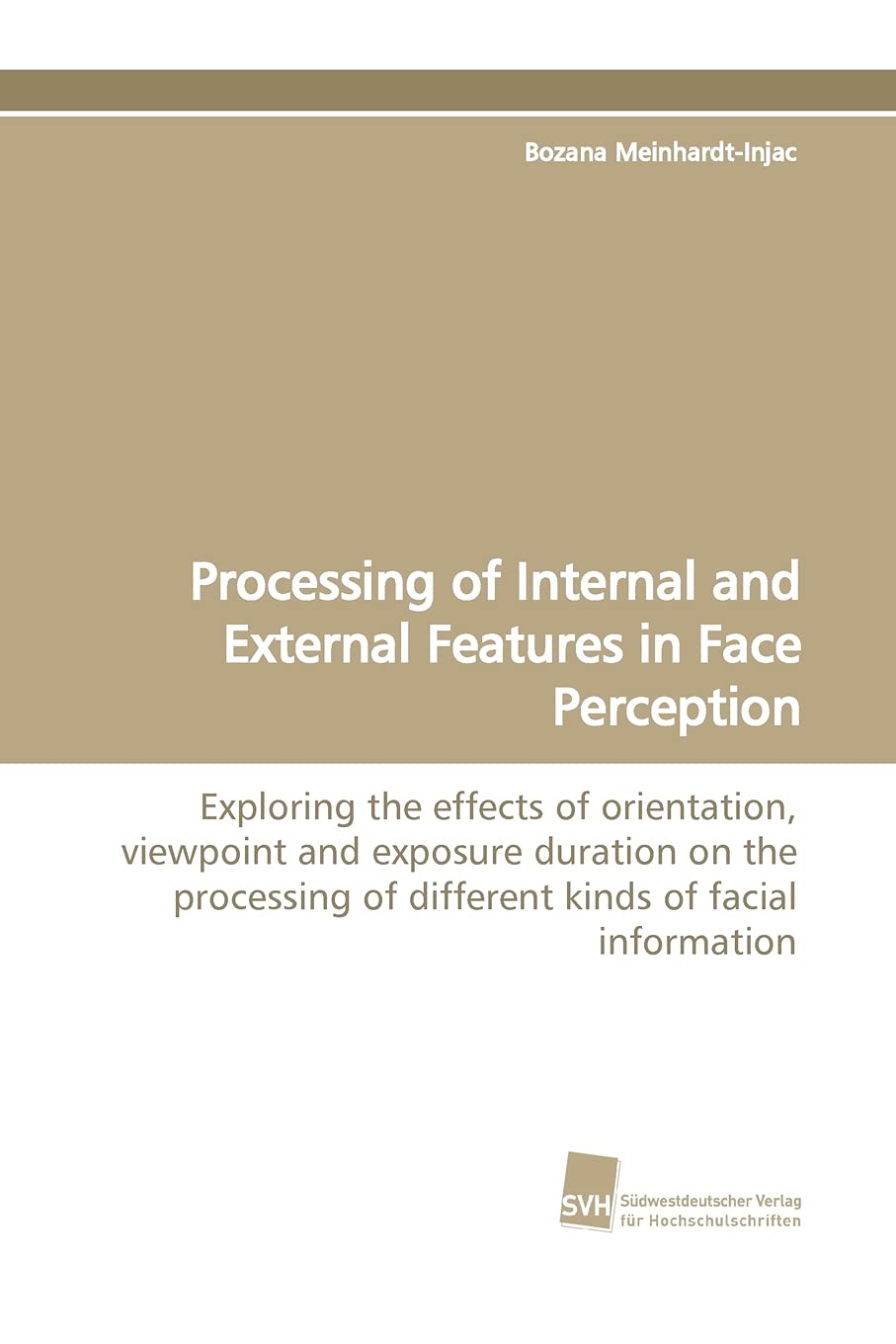 Processing of Internal and External Features in Face Perception: Exploring the effects of orientation, viewpoint and exposure du,Used