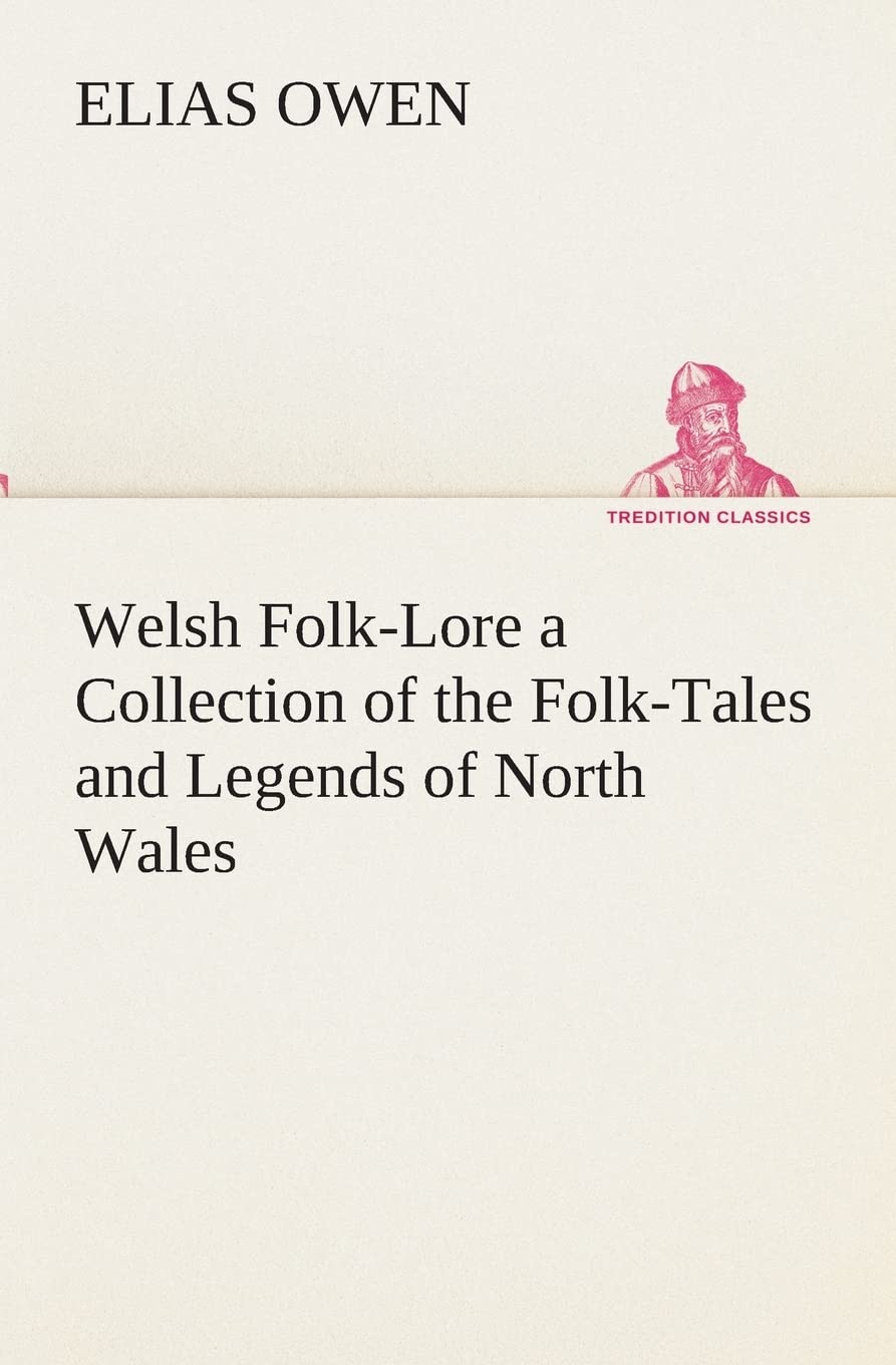Welsh FolkLore a Collection of the FolkTales and Legends of North Wales,Used