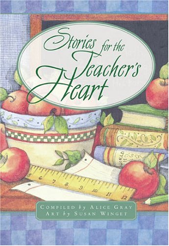 Stories for a Teacher's Heart: Over One Hundred Treasures to Touch Your Soul (Stories For the Heart),Used