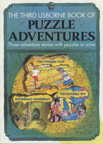 Puzzle Adventures: The Pyramid Plot/the Emerald Conspiracy/the Invisible Spy (Usborne Puzzle Adventures, Book 3),New