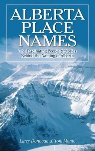 Alberta Place Names: The Fascinating People & Stories behind the Naming of Alberta,Used