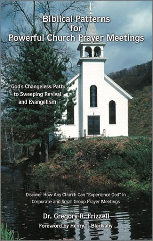 Biblical Patterns For Powerful Church Prayer Meetings,New