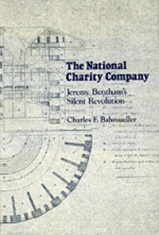 The National Charity Company: Jeremy Bentham's Silent Revolution,Used