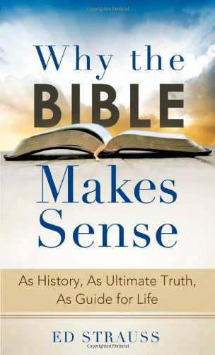 Why the Bible Makes Sense: As History, As Ultimate Truth, As Guide for Life (VALUE BOOKS),Used