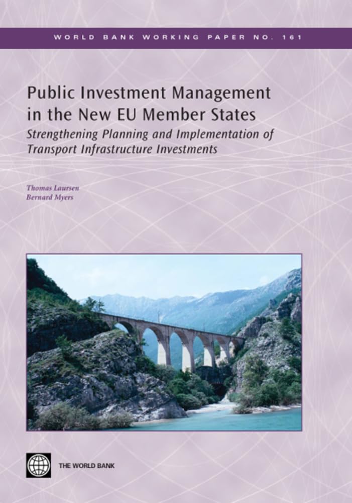 Public Investment Management In The New Eu Member States: Strengthening Planning And Implementation Of Transport Infrastructure ,New