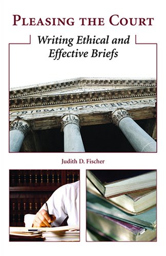Pleasing the Court: Writing Ethical and Effective Briefs,Used