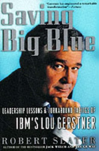 Saving Big Blue: Leadership Lessons & Turnaround Tactics Of Ibms Lou Gerstner,New