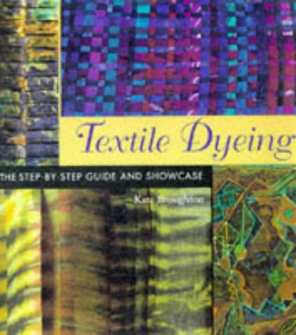 Textile Dyeing: The StepByStep Guide and Showcase,Used