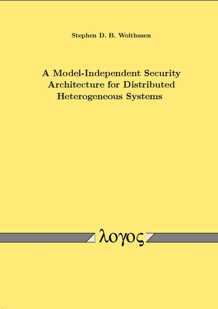 A ModelIndependent Security Architecture for Distributed Heterogeneous Systems,Used