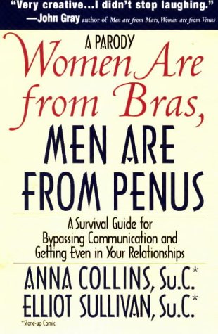 Women Are from Bras, Men Are from Penus: A Survival Guide for Bypassing Communication and Getting Even in Your Relationships,Used