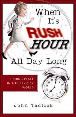 When It's Rush Hour All Day Long: Finding Peace in a HurrySick World,Used
