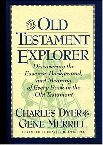 The Old Testament Explorer Discovering The Essence, Background, And Meaning Of Every Book In The Old Testament,Used