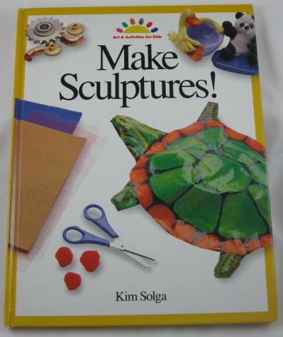 Make Sculptures (ART AND ACTIVITIES FOR KIDS),Used