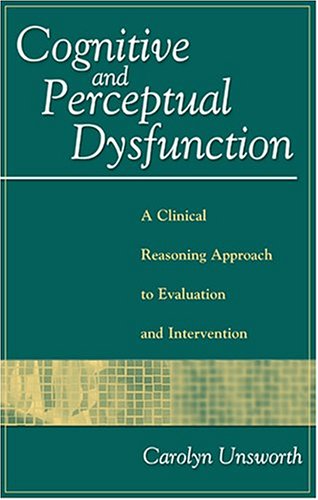 Cognitive and Perceptual Dysfunction: A Clinical Reasoning Approach to Evaluation and Intervention,Used