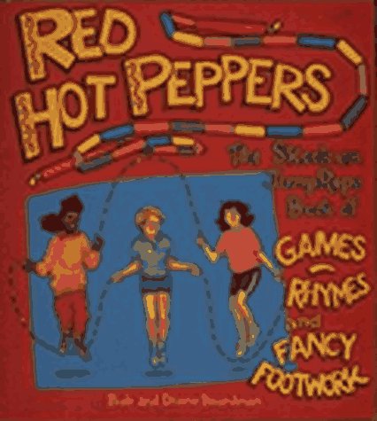Red Hot Peppers: The Skookum Book of Jump Rope Games, Rhymes, and Fancy Footwork,Used