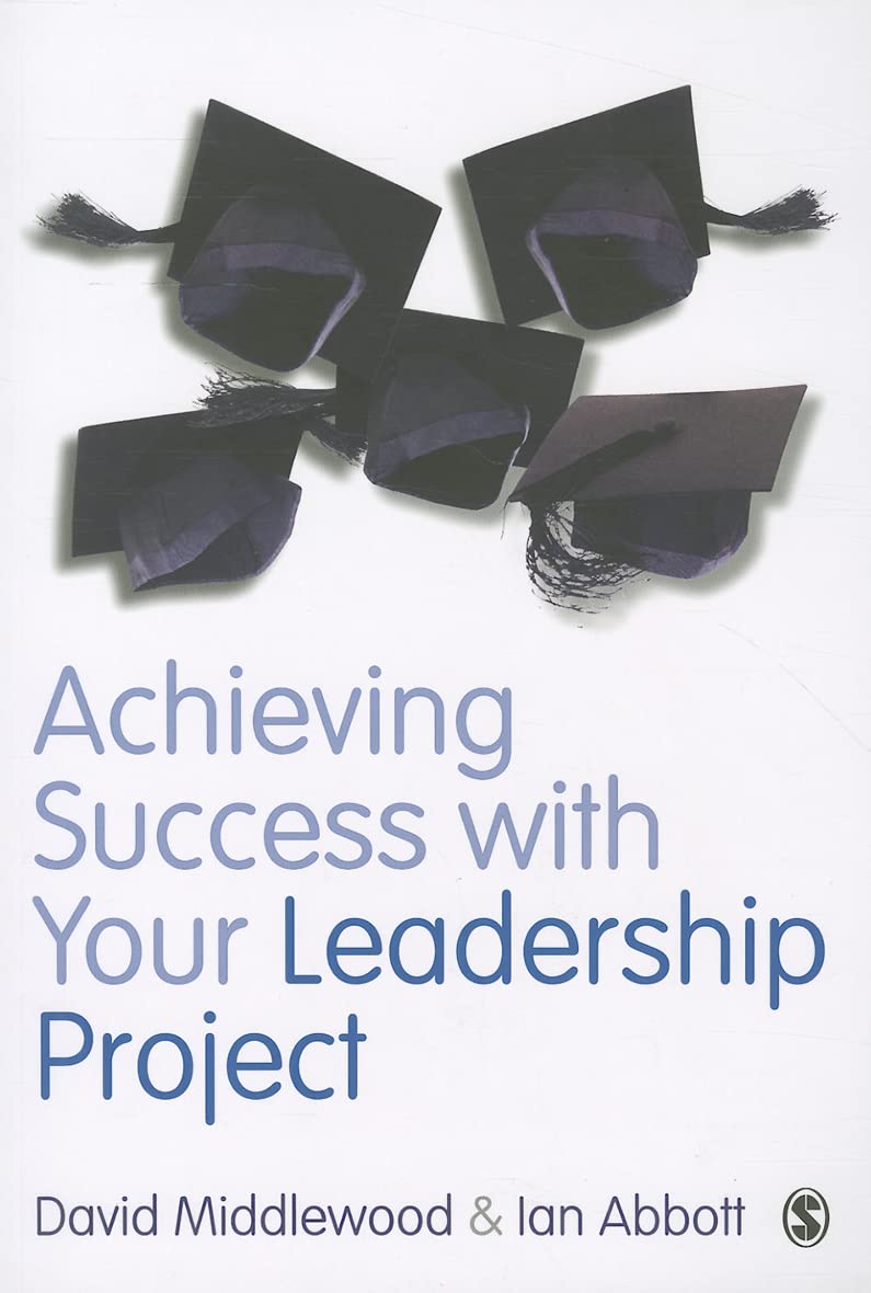 Achieving Success With Your Leadership Project (Sage Study Skills Series),New