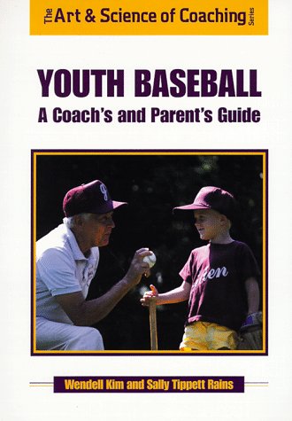 Youth Baseball: A Coach's & Parents Guide (The Art & Science of Coaching Series),Used