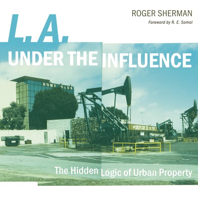 L.A. Under The Influence: The Hidden Logic Of Urban Property,Used