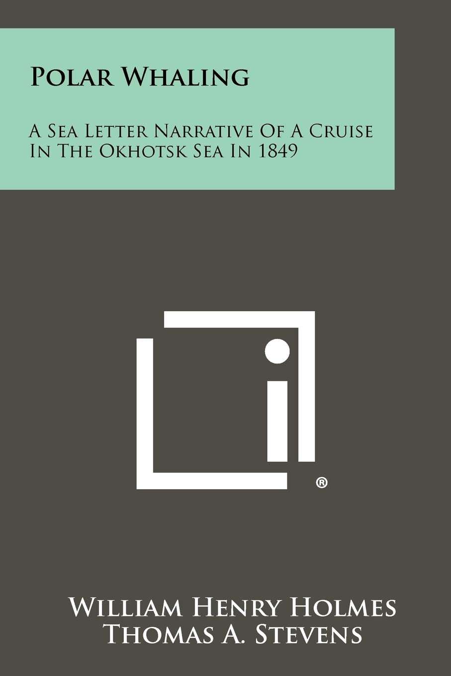 Polar Whaling: A Sea Letter Narrative Of A Cruise In The Okhotsk Sea In 1849,Used