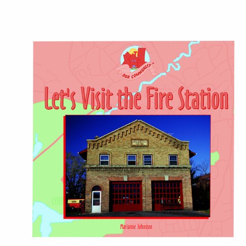 Let'S Visit The Fire Station (Our Community),New
