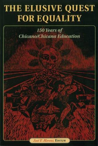 The Elusive Quest For Equality: 150 Years Of Chicano/Chicana Education (Her Reprint Series),New