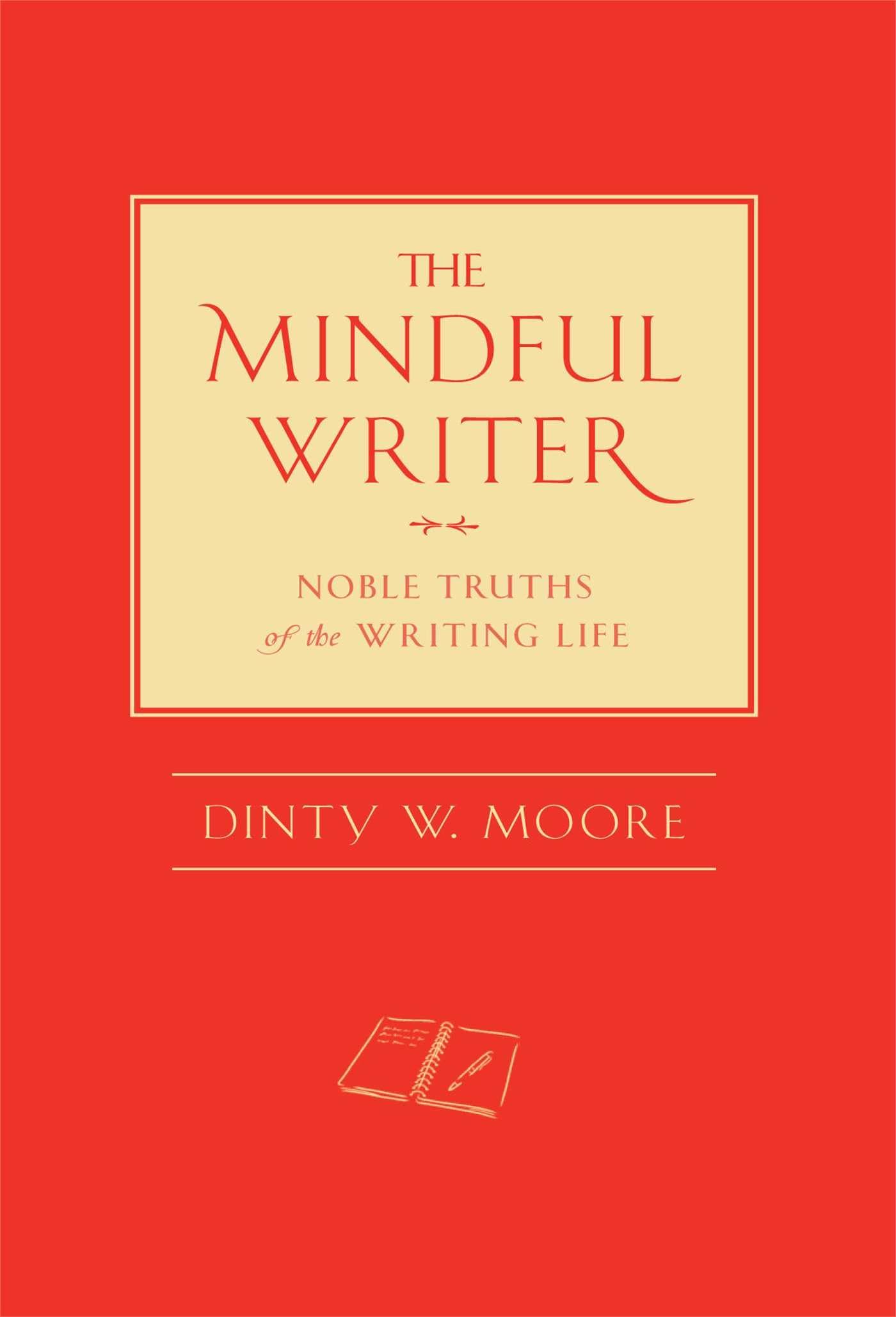 The Mindful Writer: Noble Truths Of The Writing Life,Used