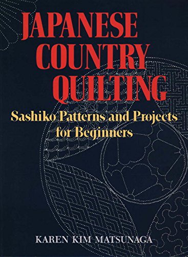 Japanese Country Quilting: Sashiko Patterns and Projects for Beginners,New