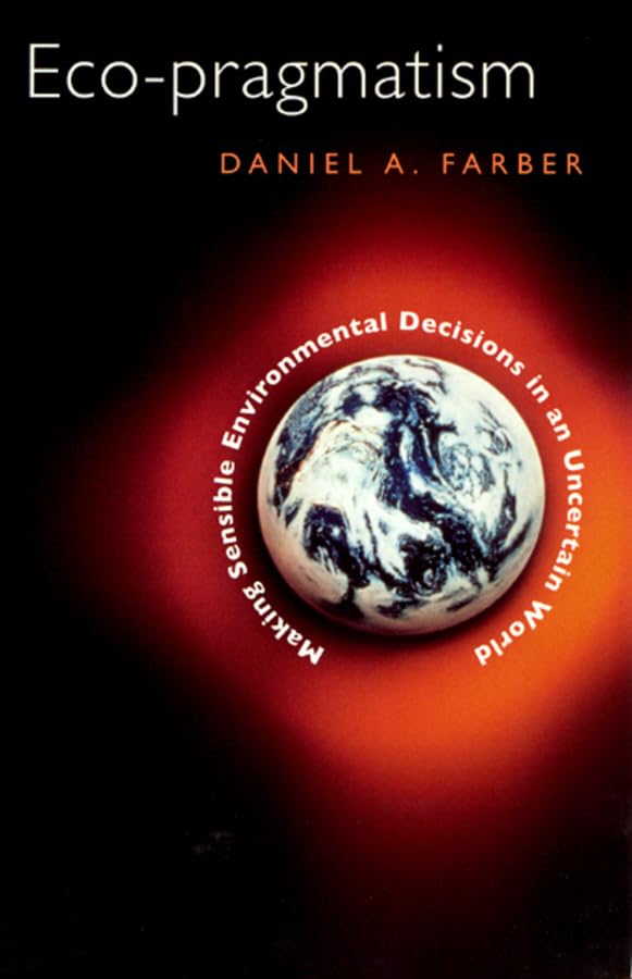 Ecopragmatism: Making Sensible Environmental Decisions in an Uncertain World,Used