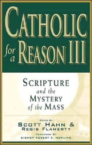 Catholic for a Reason III: Scripture and the Mystery of the Mass,Used