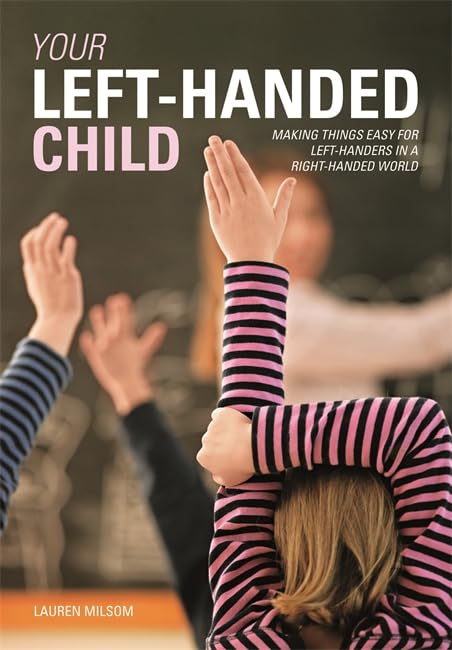 Your LeftHanded Child: Making things easy for lefthanders in a righthanded world,Used