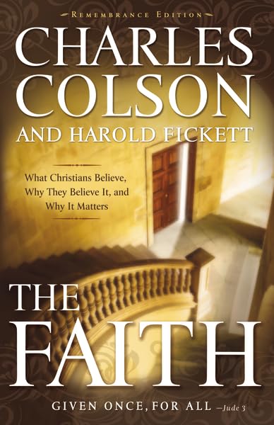 The Faith: What Christians Believe, Why They Believe It, and Why It Matters,New