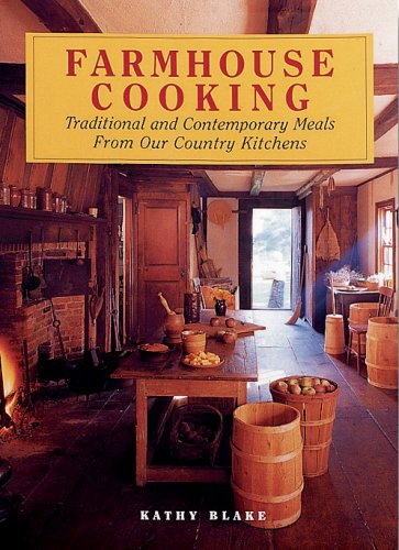 Farmhouse Cooking: Traditional and Contemporary Meals from Our Country Kitchens,Used