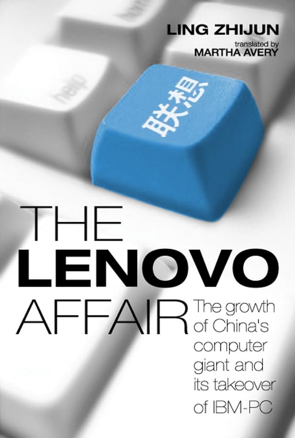 The Lenovo Affair: The Growth Of Chinas Computer Giant And Its Takeover Of Ibmpc,Used