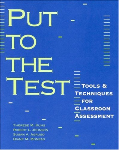 Put to the Test: Tools & Techniques for Classroom Assessment,Used
