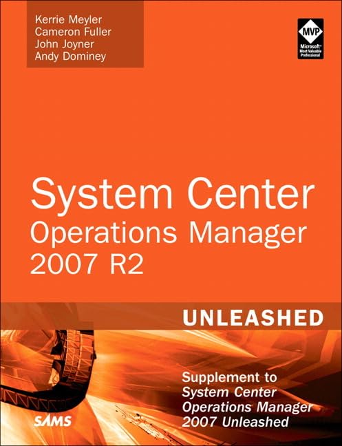 System Center Operations Manager 2007 R2 Unleashed: Supplement to System Center Operations Manager 2007 Unleashed,Used