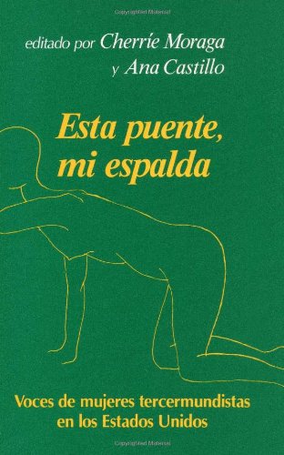 Esta Puente, Mi Espalda: Voces De Mujeres Tercermundisats En Los Estados Unidos (Spanish And English Edition),New