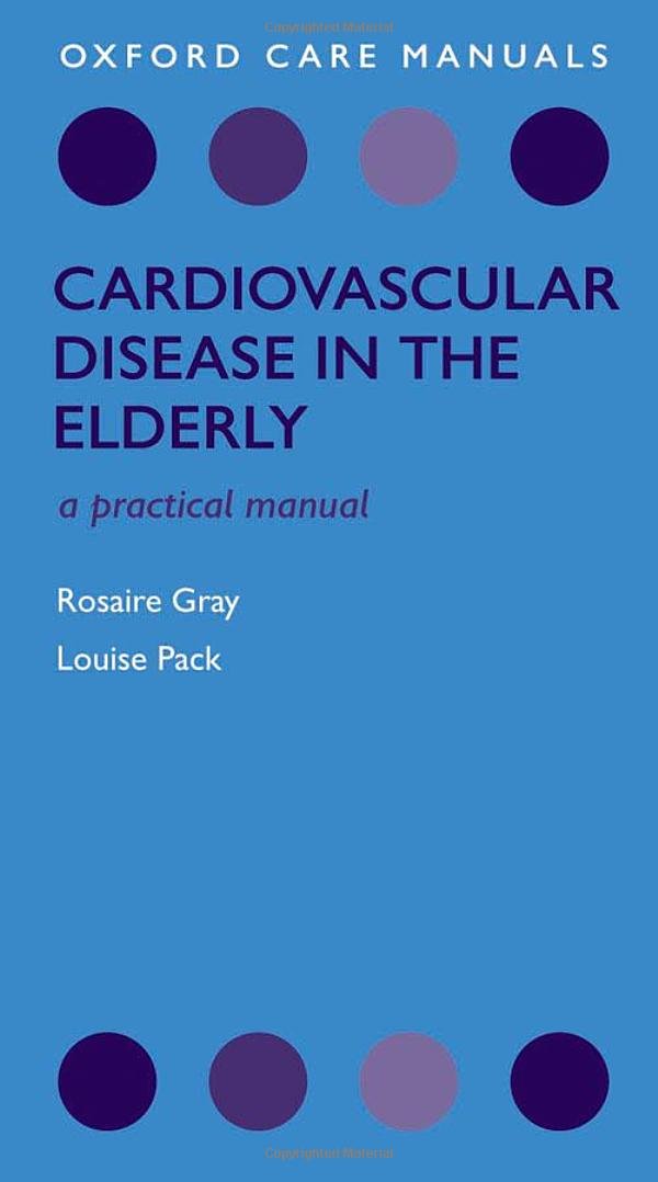 Cardiovascular Disease In The Elderly (Oxford Care Manuals),New