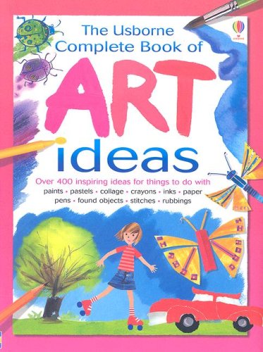 The Usborne Complete Book Of Art Ideas (Usborne Art Ideas),New