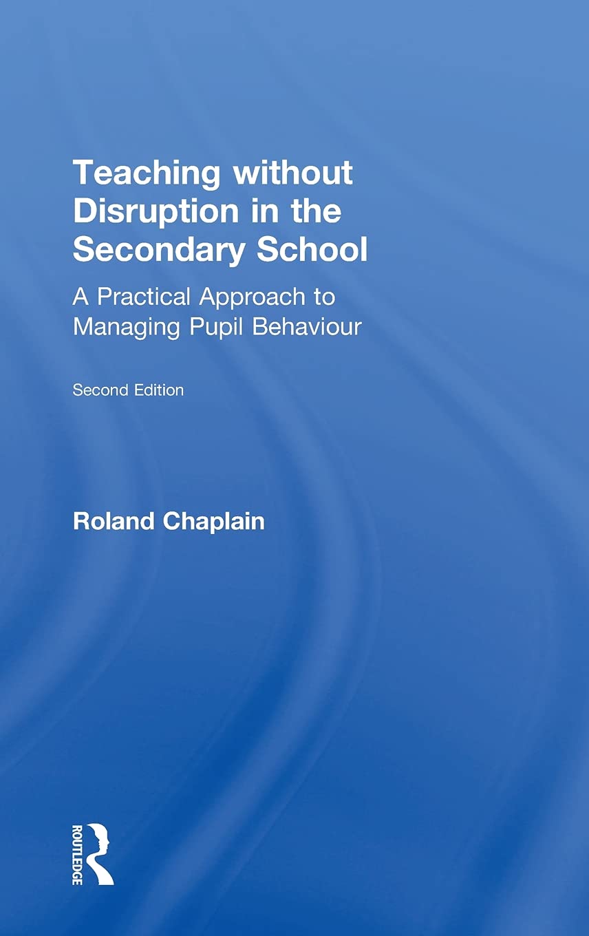 Teaching without Disruption in the Secondary School: A Practical Approach to Managing Pupil Behaviour,Used