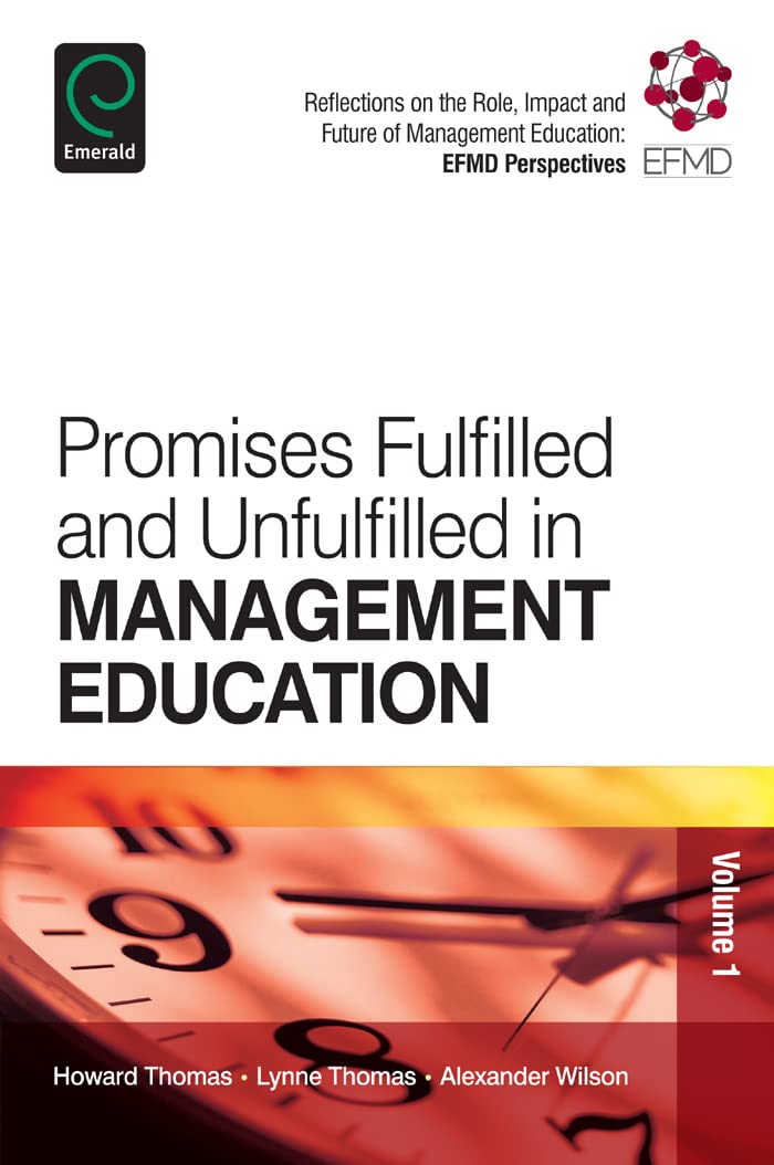 Promises Fulfilled And Unfulfilled In Management Education (Reflections On The Role, Impact And Future Of Management Education: ,Used