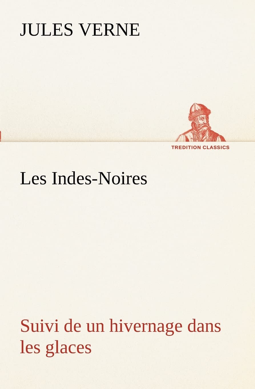 Les IndesNoires: suivi de un hivernage dans les glaces (French Edition),Used
