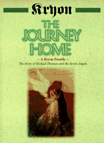 The Journey Home: The Story of Michael Thomas and the Seven Angels : A Kryon Parable,New