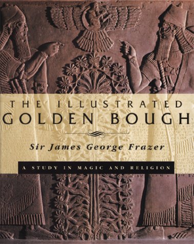 The Illustrated Golden Bough: A Study in Magic and Religion,Used