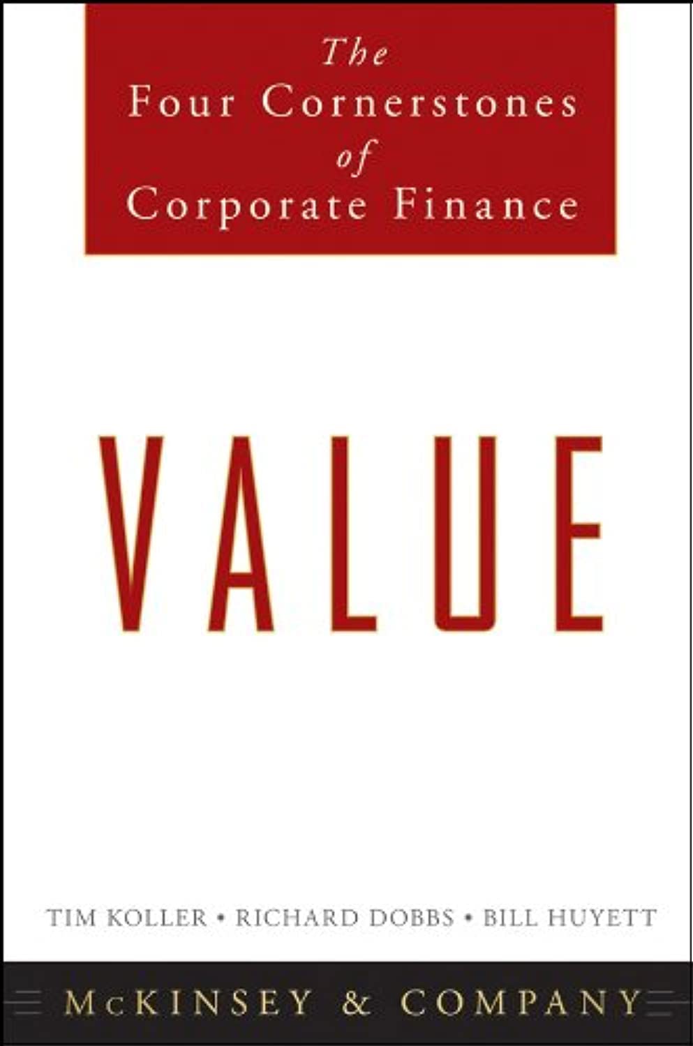 Value: The Four Cornerstones Of Corporate Finance,New