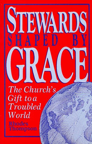 Stewards Shaped by Grace: The Church's Gift to a Troubled World,Used